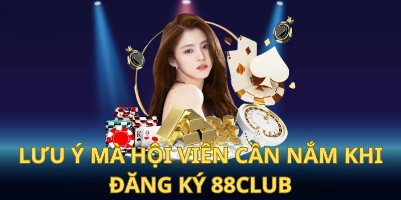 Lưu ý khi đăng ký 88CLUB