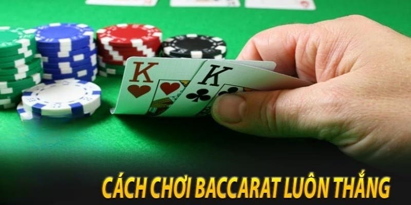 cách chơi baccarat luôn thắng 88clb