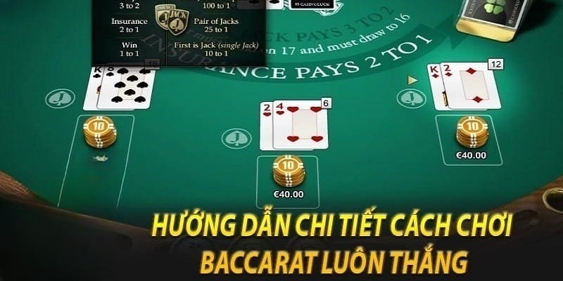 Cách chơi Baccarat luôn thắng mà tân binh cần bỏ túi ngay