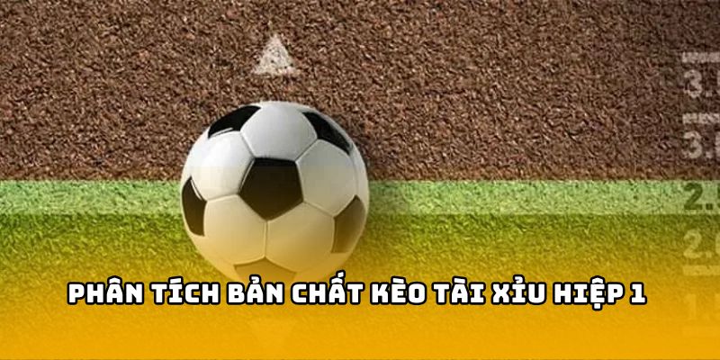Cách đọc kèo bóng đá tài xỉu hiệp 1 được nhiều người chơi tìm kiếm