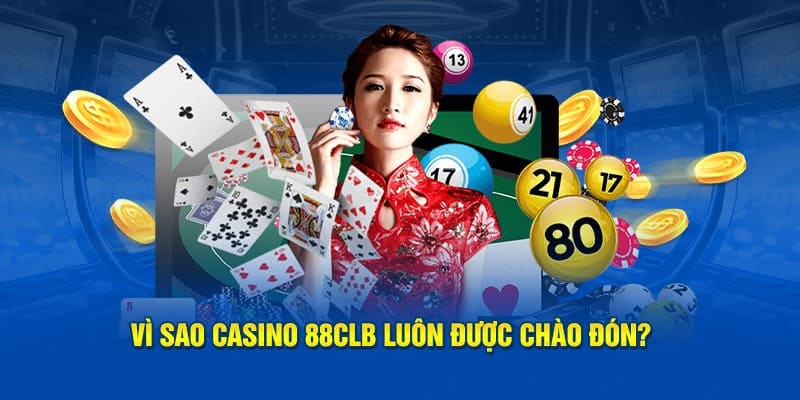 Ưu điểm người chơi được tận hưởng tại casino 88CLB
