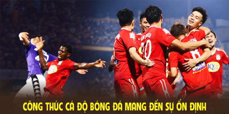 Công thức cá độ bóng đá mang đến sự ổn định và nâng cao độ tin cậy 