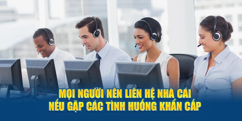 Những tình huống cần liên lạc với đội nhân viên 88CLB