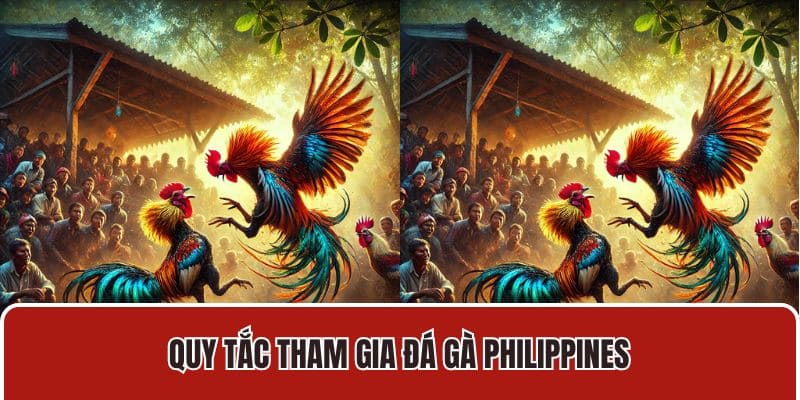 Quy tắc tham gia đá gà Philippines
