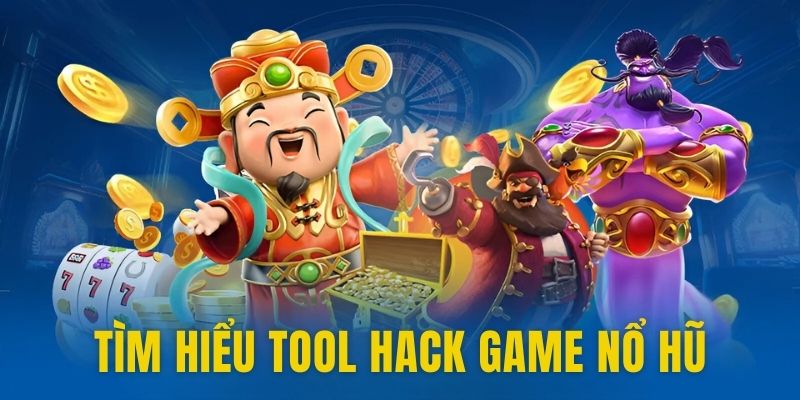 Tìm hiểu chung về ứng dụng hack game nổ hũ online